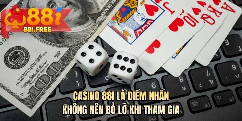 Casino 88I là điểm nhấn không nên bỏ lỡ khi tham gia