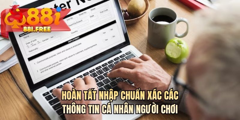 Hoàn tất nhập chuẩn xác các thông tin cá nhân người chơi