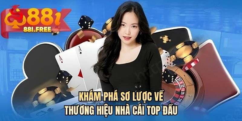Khám phá sơ lược về thương hiệu nhà cái top đầu