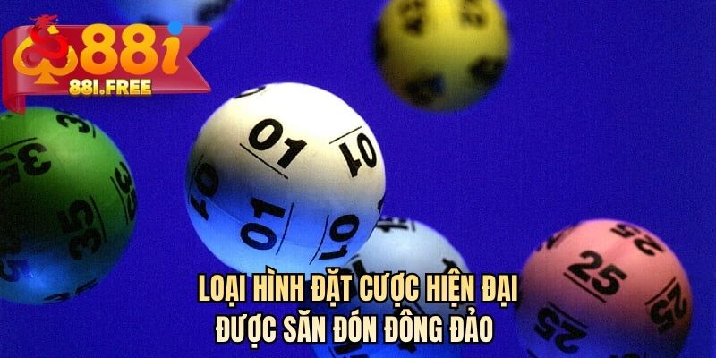 Loại hình đặt cược hiện đại được săn đón đông đảo 