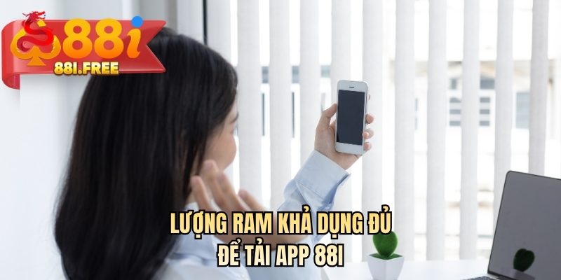 Lượng RAM khả dụng đủ để tải app 88I