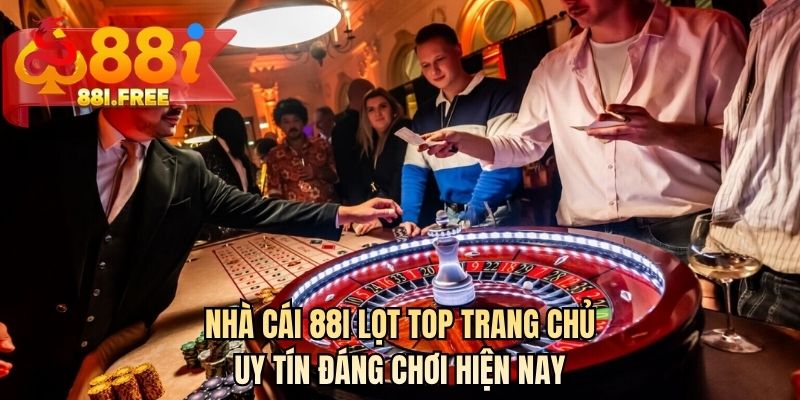 Nhà cái 88I lọt top trang chủ uy tín đáng chơi hiện nay