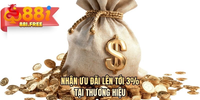 Nhận ưu đãi lên tới 3% tại thương hiệu