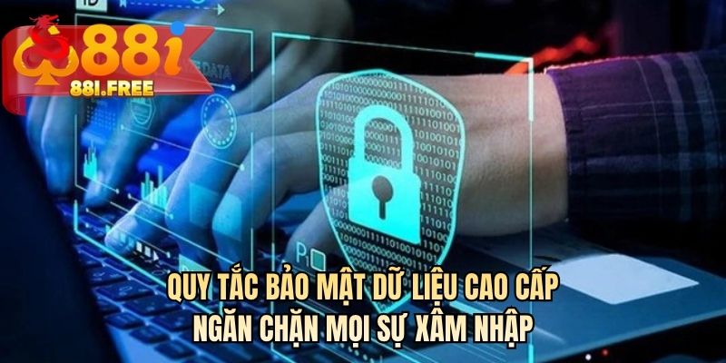 Quy tắc bảo mật dữ liệu cao cấp ngăn chặn mọi sự xâm nhập