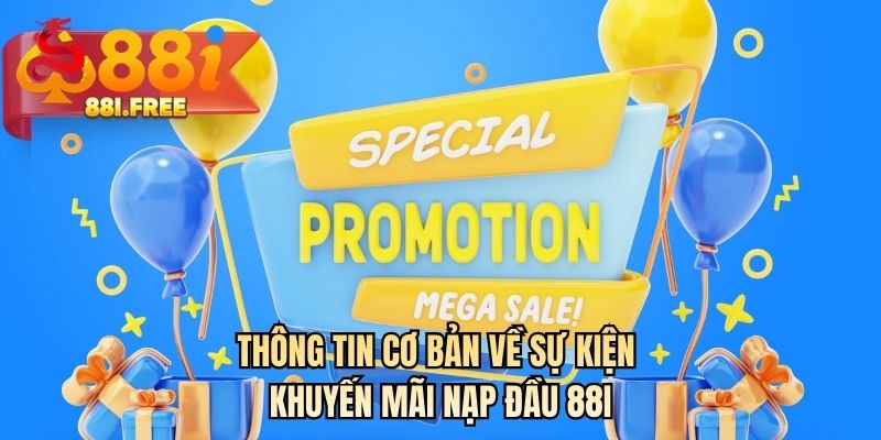 Thông tin cơ bản về sự kiện khuyến mãi nạp đầu 88I 
